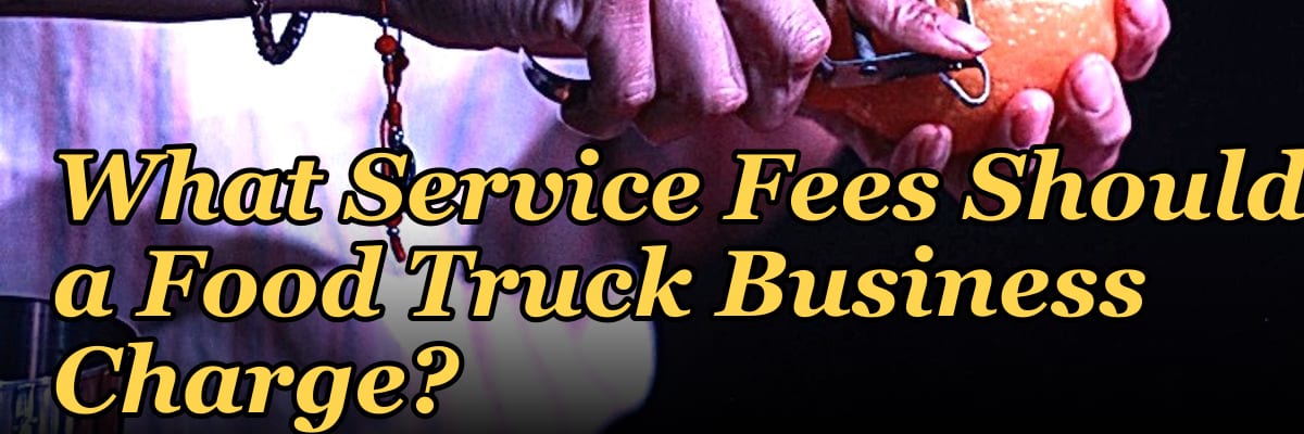 What Service Fees Should a Food Truck Business Charge?