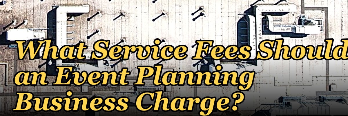 What Service Fees Should an Event Planning Business Charge?
