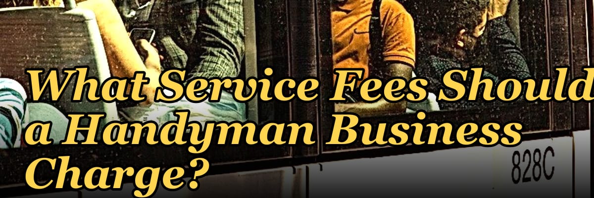 What Service Fees Should a Handyman Business Charge?