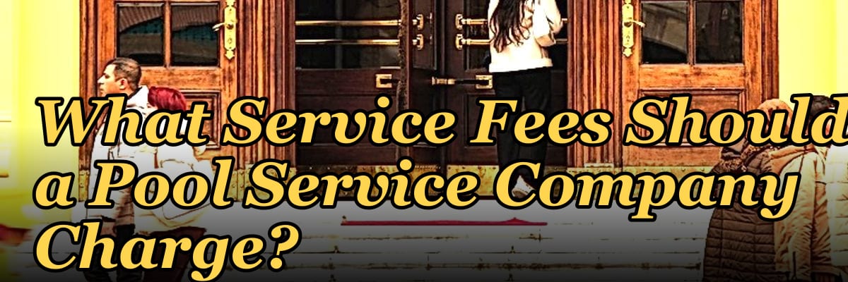 What Service Fees Should a Pool Service Company Charge?