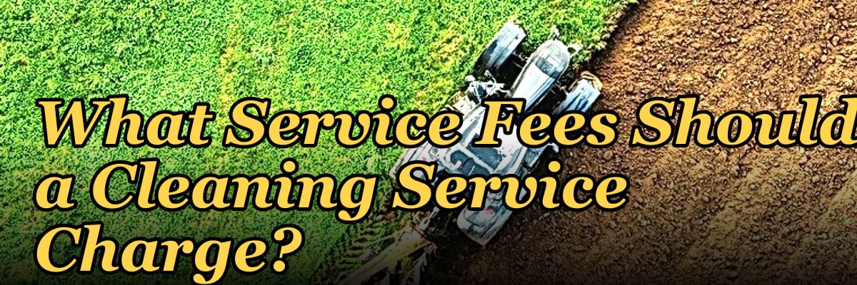 What Service Fees Should a Cleaning Service Charge?