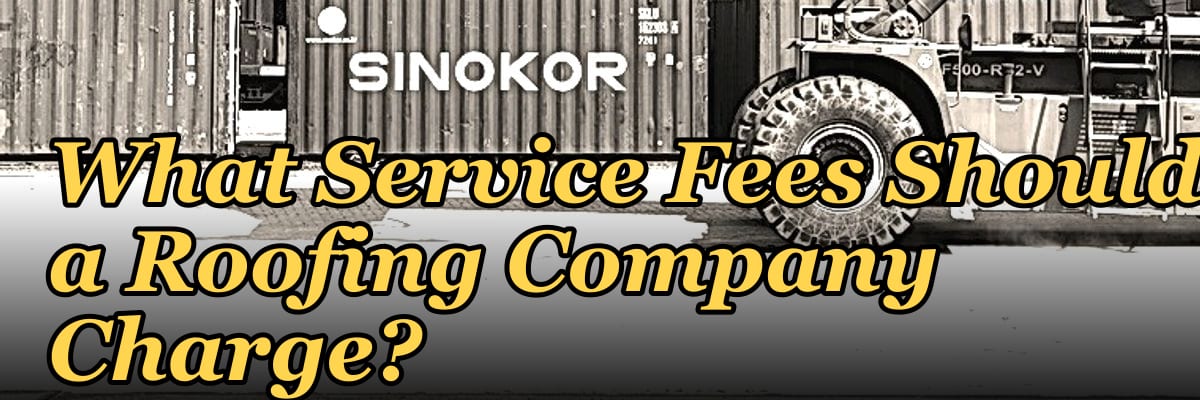 What Service Fees Should a Roofing Company Charge?
