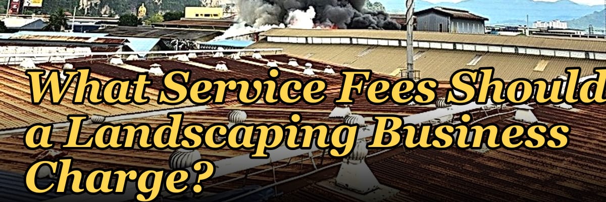 What Service Fees Should a Landscaping Business Charge?