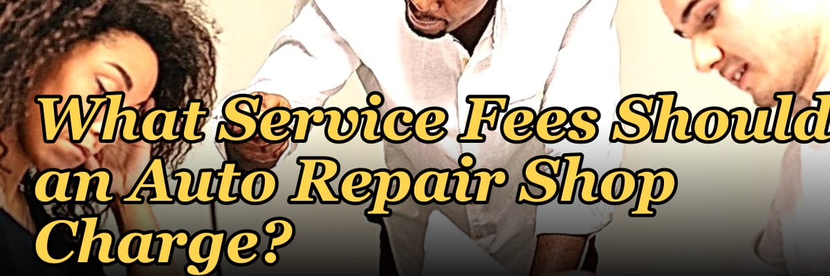 What Service Fees Should an Auto Repair Shop Charge?