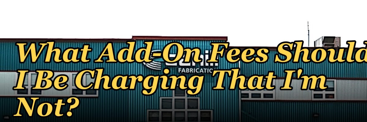 What Add-On Fees Should I Be Charging That I'm Not?