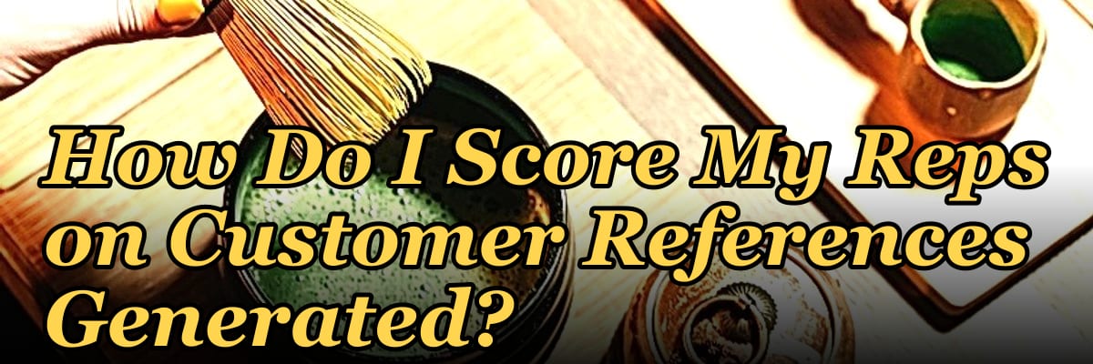 How Do I Score My Reps on Customer References Generated?