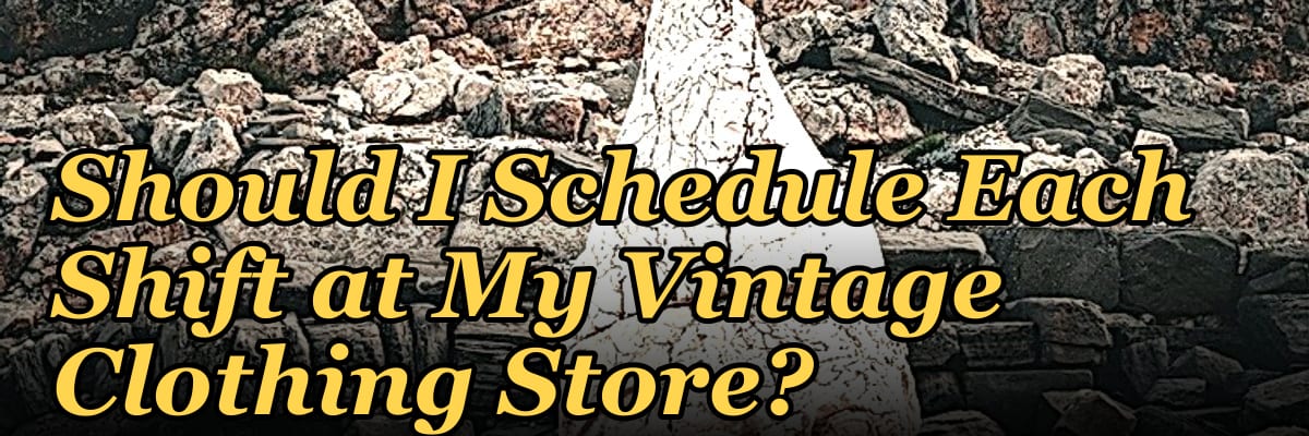How Many Employees Should I Schedule Each Shift at My Vintage Clothing Store?