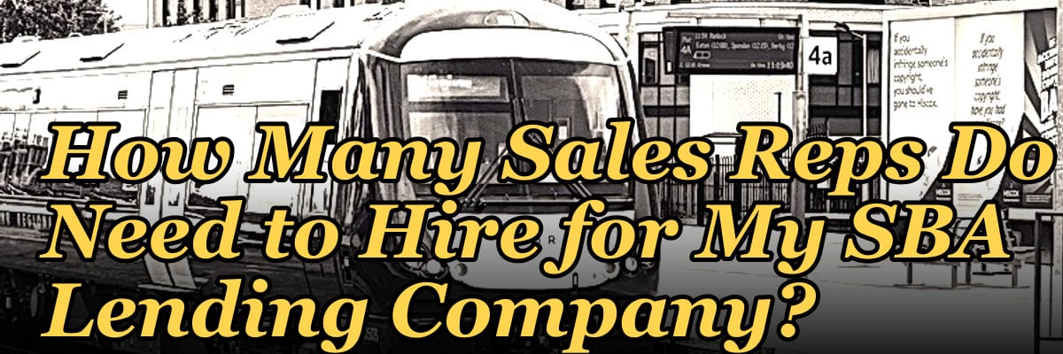 How Many Sales Reps Do I Need to Hire for My SBA Lending Company?