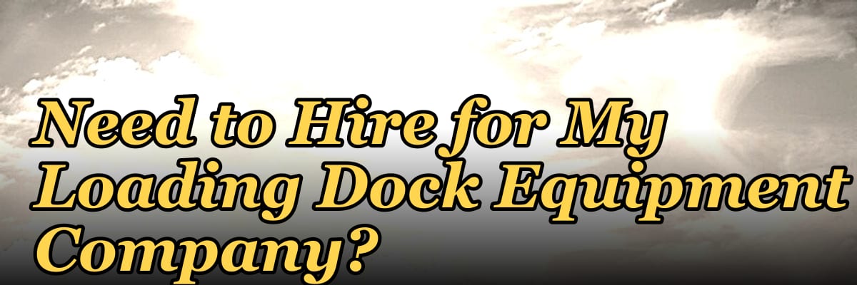 How Many Sales Reps Do I Need to Hire for My Loading Dock Equipment Company?