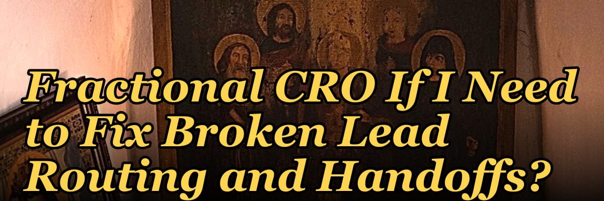 Should I Hire a Fractional CRO If I Need to Fix Broken Lead Routing and Handoffs?