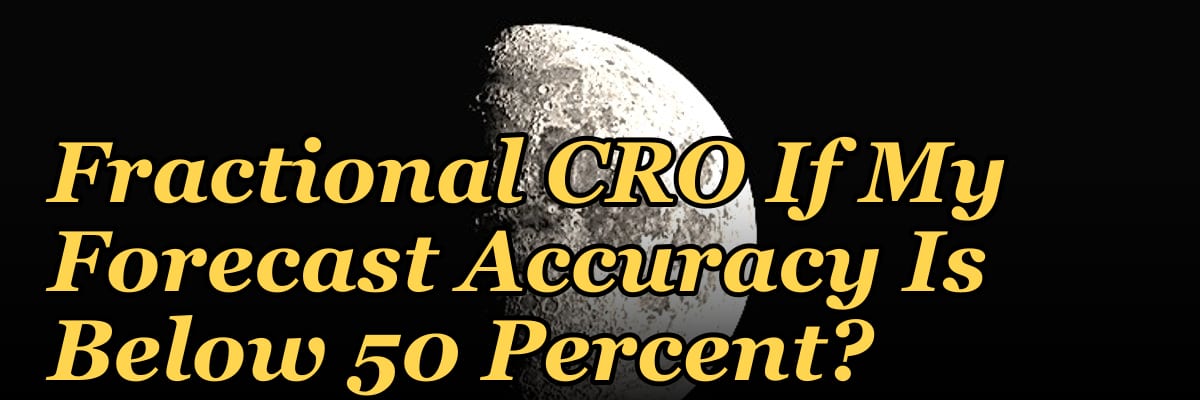 Should I Hire a Fractional CRO If My Forecast Accuracy Is Below 50 Percent?