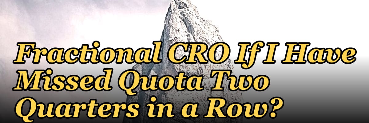 Should I Hire a Fractional CRO If I Have Missed Quota Two Quarters in a Row?