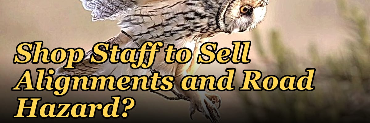How Do I Get My Tire Shop Staff to Sell Alignments and Road Hazard?