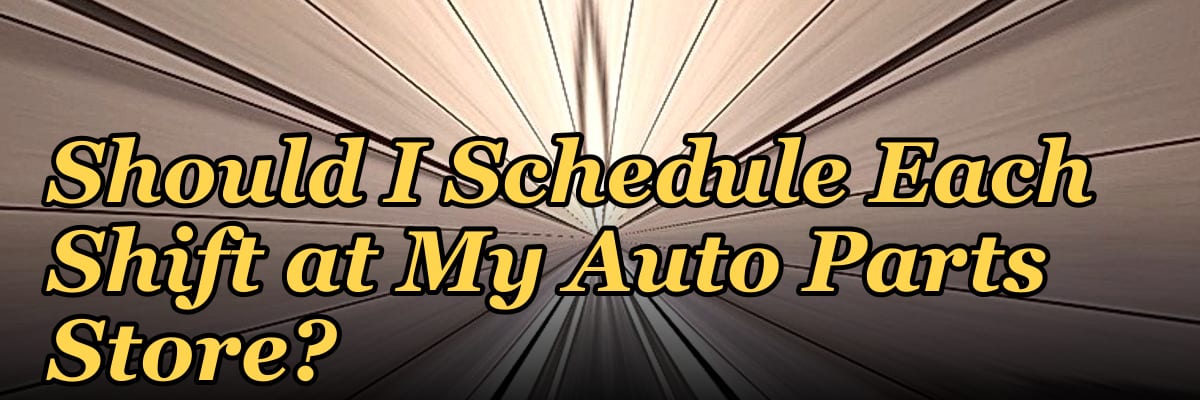 How Many Employees Should I Schedule Each Shift at My Auto Parts Store?