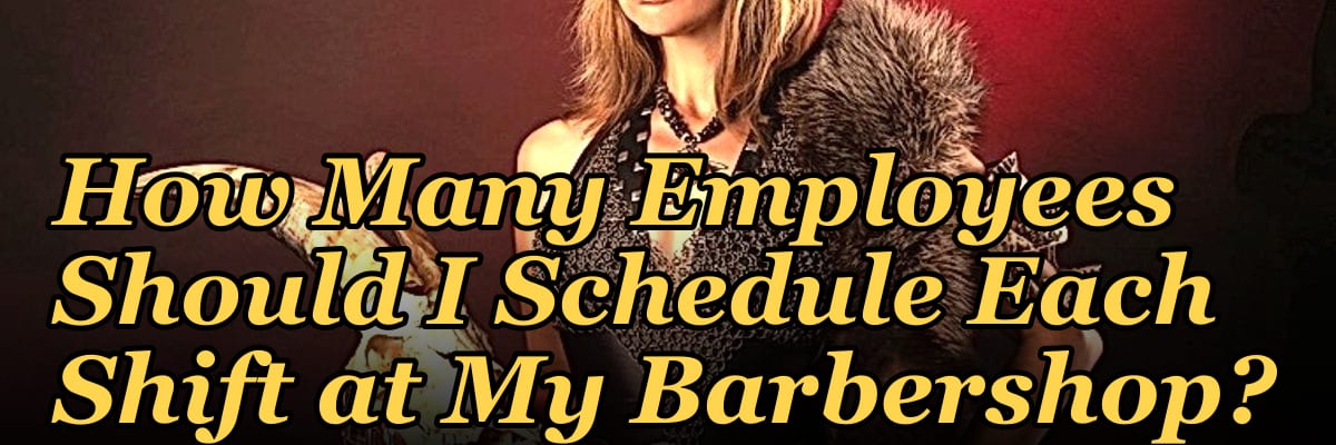 How Many Employees Should I Schedule Each Shift at My Barbershop?