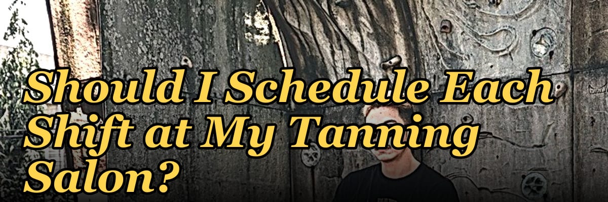 How Many Employees Should I Schedule Each Shift at My Tanning Salon?