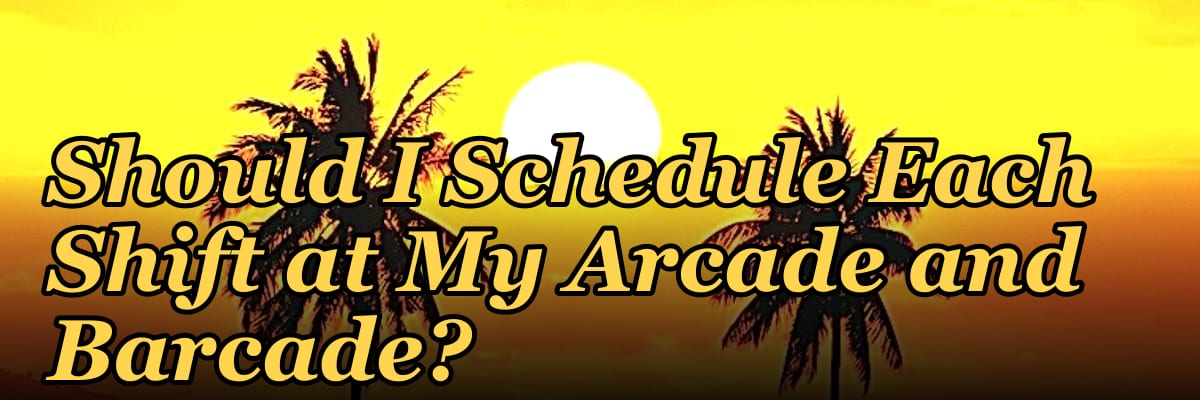 How Many Employees Should I Schedule Each Shift at My Arcade and Barcade?