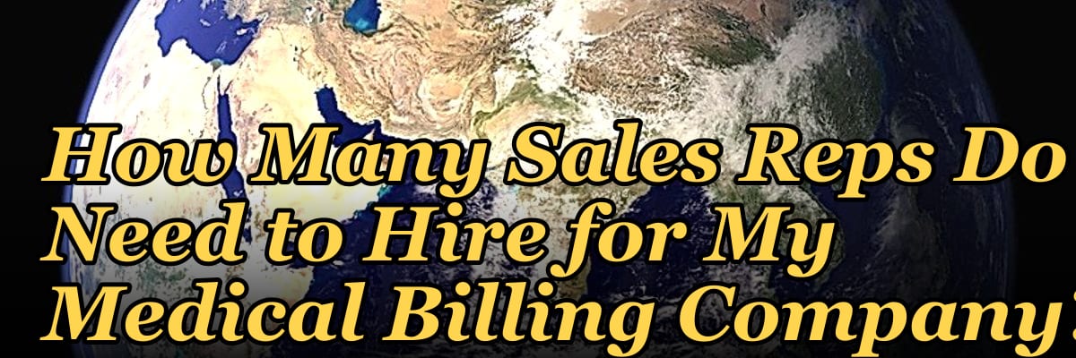 How Many Sales Reps Do I Need to Hire for My Medical Billing Company?