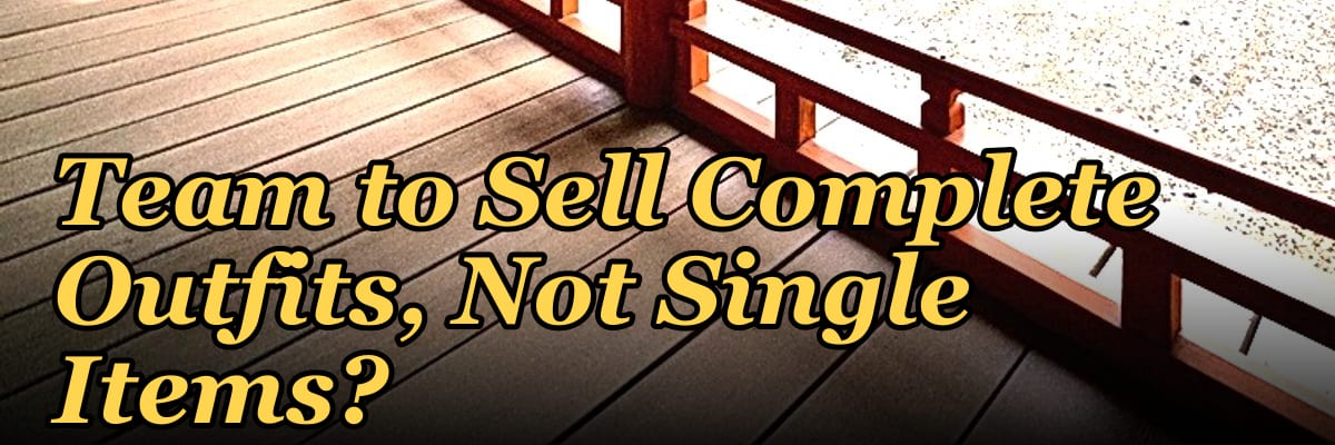 How Do I Get My Apparel Team to Sell Complete Outfits, Not Single Items?