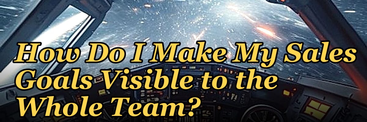 How Do I Make My Sales Goals Visible to the Whole Team?