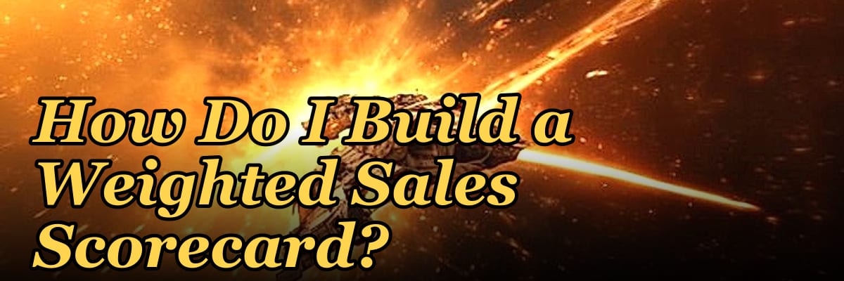 How Do I Build a Weighted Sales Scorecard?