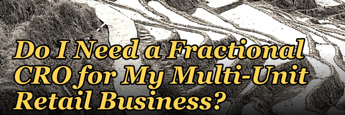 Do I Need a Fractional CRO for My Multi-Unit Retail Business?