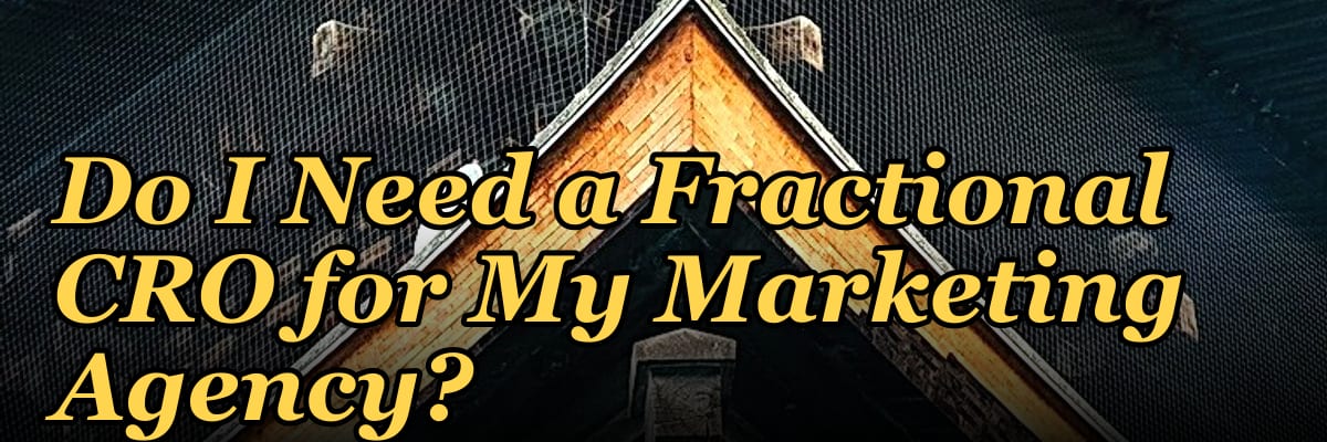 Do I Need a Fractional CRO for My Marketing Agency?