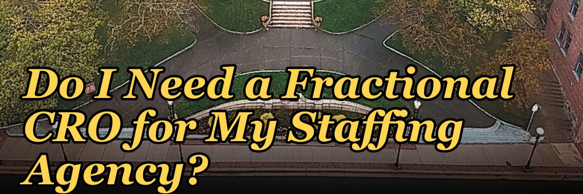 Do I Need a Fractional CRO for My Staffing Agency?