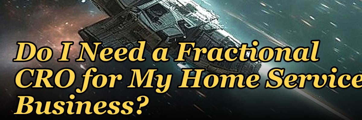Do I Need a Fractional CRO for My Home Services Business?