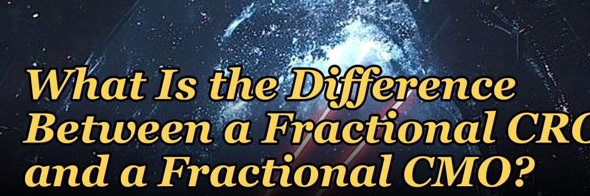 What Is the Difference Between a Fractional CRO and a Fractional CMO?