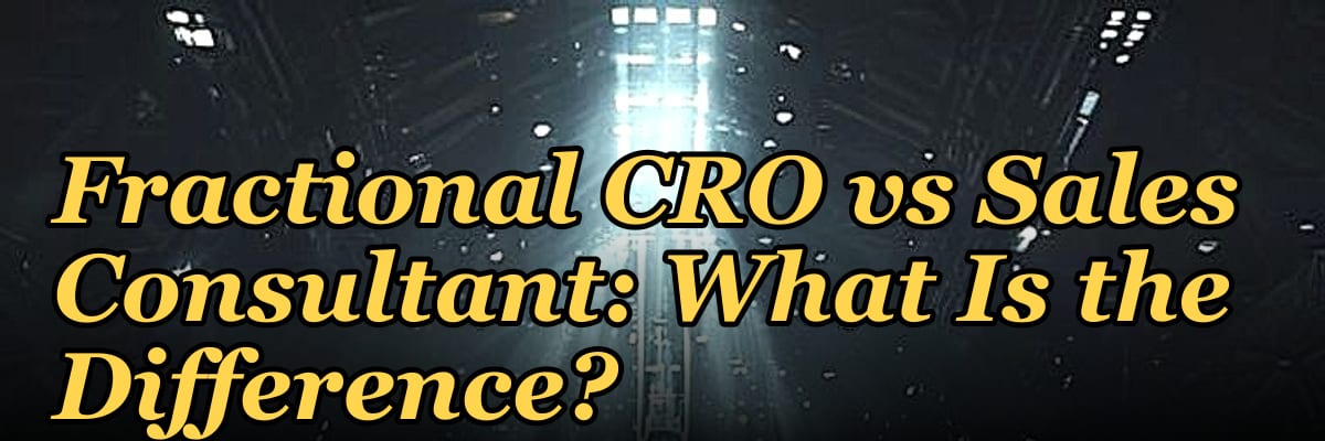 Fractional CRO vs Sales Consultant: What Is the Difference?