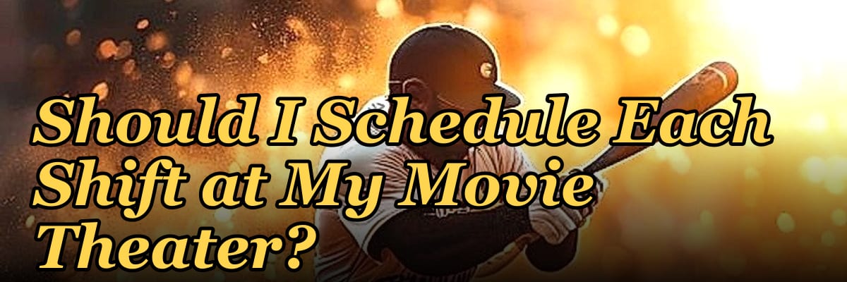 How Many Employees Should I Schedule Each Shift at My Movie Theater?