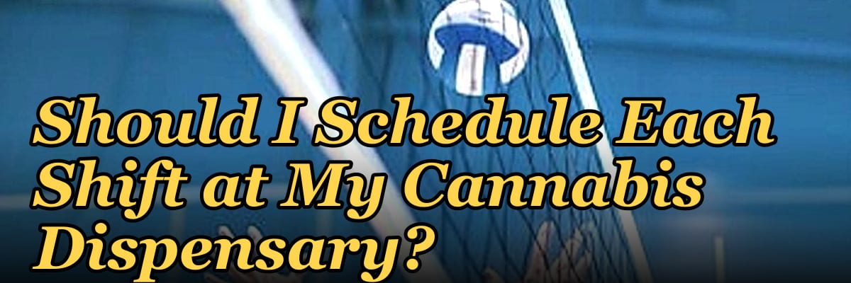How Many Budtenders Should I Schedule Each Shift at My Cannabis Dispensary?