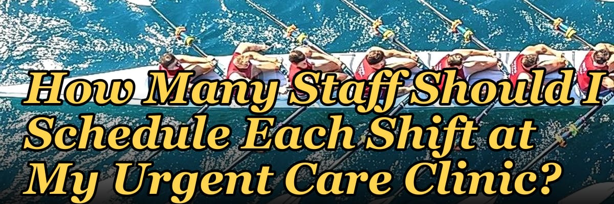 How Many Staff Should I Schedule Each Shift at My Urgent Care Clinic?