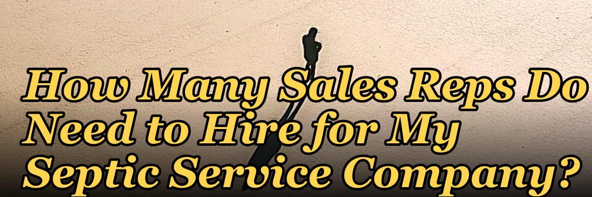 How Many Sales Reps Do I Need to Hire for My Septic Service Company?