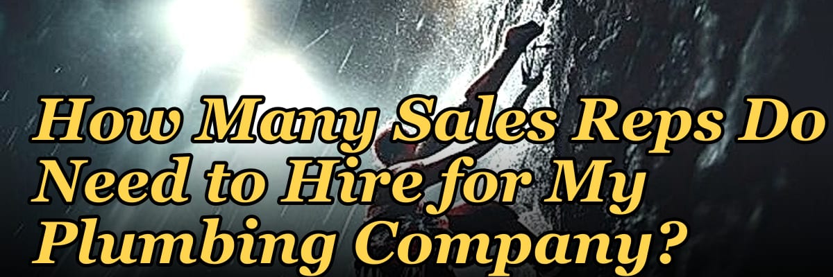 How Many Sales Reps Do I Need to Hire for My Plumbing Company?