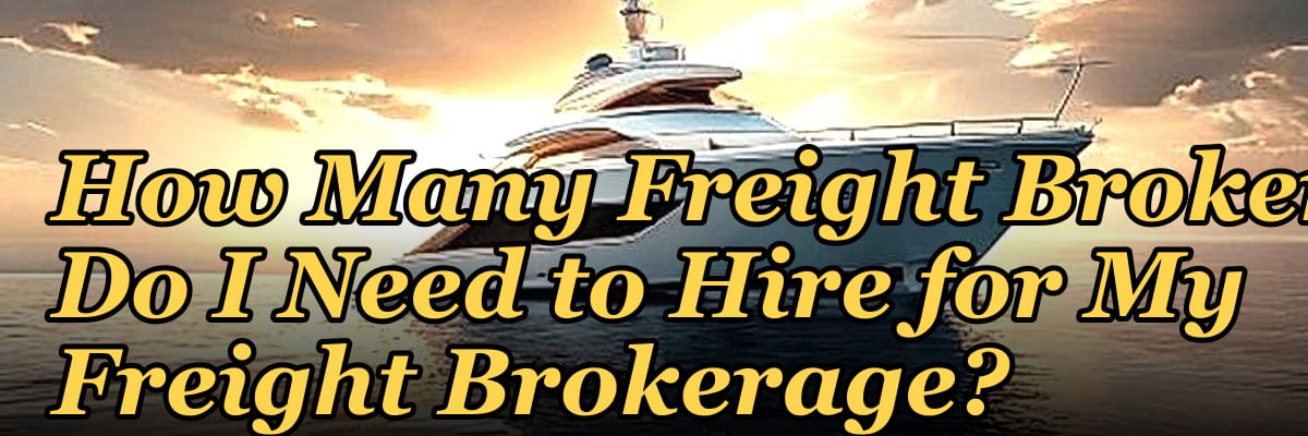 How Many Freight Brokers Do I Need to Hire for My Freight Brokerage?