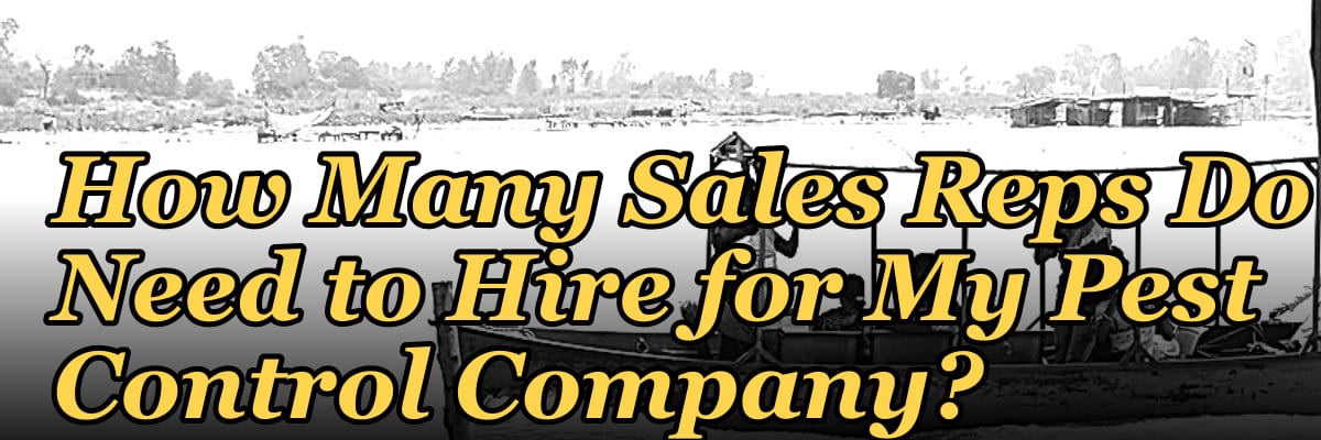 How Many Sales Reps Do I Need to Hire for My Pest Control Company?