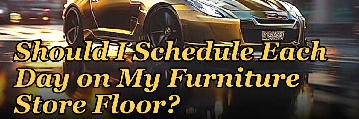 How Many Salespeople Should I Schedule Each Day on My Furniture Store Floor?