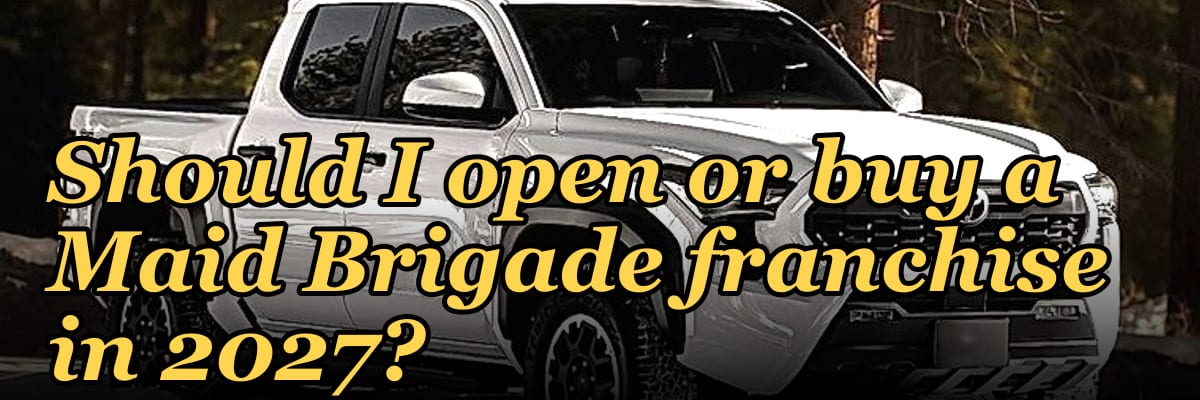 Should I open or buy a Maid Brigade franchise in 2027?