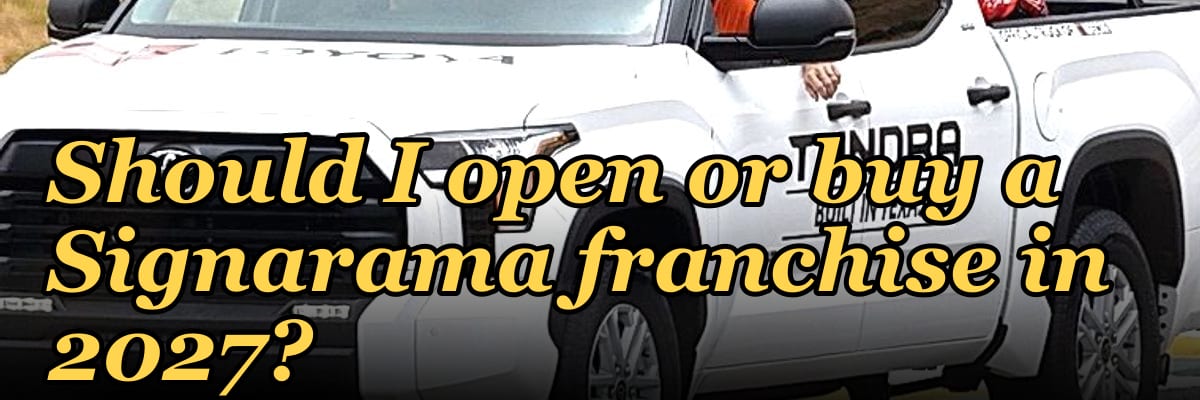 Should I open or buy a Signarama franchise in 2027?