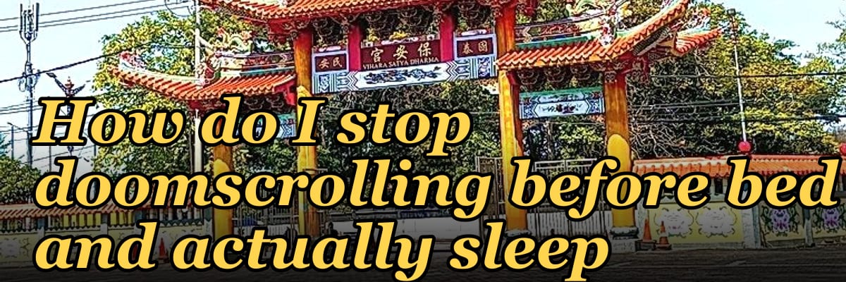 How do I stop doomscrolling before bed and actually sleep