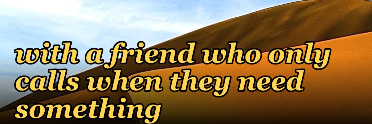 How do I set boundaries with a friend who only calls when they need something