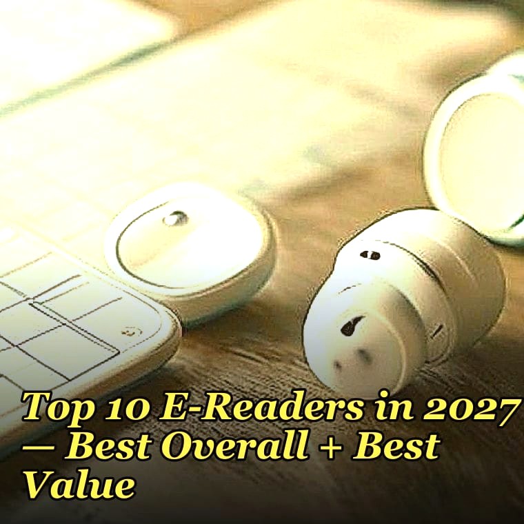 Top 10 E-Readers in 2027 — Best Overall + Best Value
