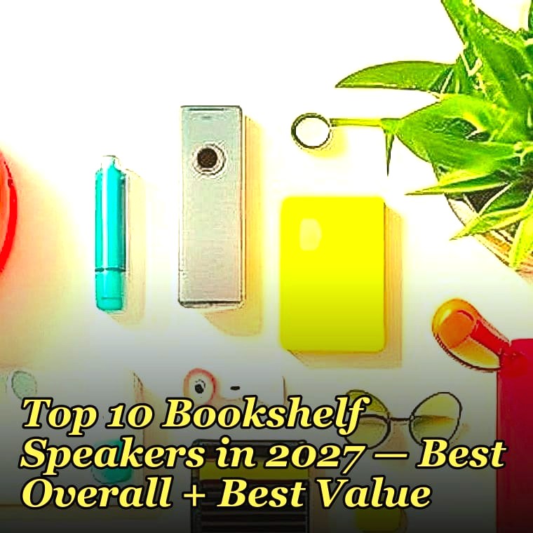 Top 10 Bookshelf Speakers in 2027 — Best Overall + Best Value
