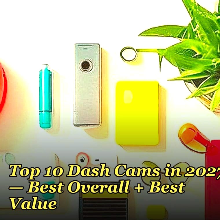 Top 10 Dash Cams in 2027 β Best Overall + Best Value