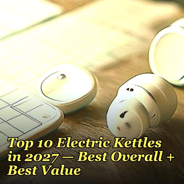 Top 10 Electric Kettles in 2027 — Best Overall + Best Value
