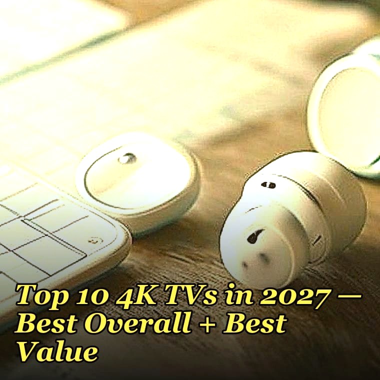 Top 10 4K TVs in 2027 β Best Overall + Best Value