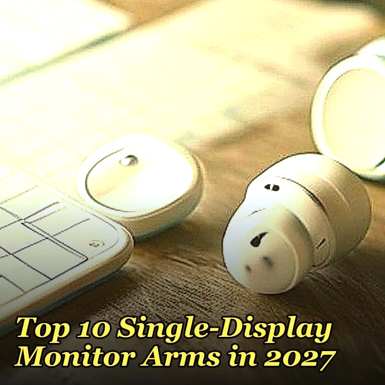 Top 10 Single-Display Monitor Arms in 2027