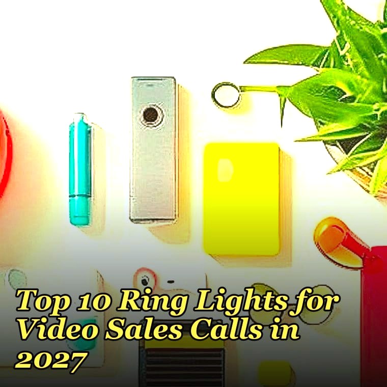 Top 10 Ring Lights for Video Sales Calls in 2027